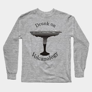 Drunk on Volcanology Long Sleeve T-Shirt